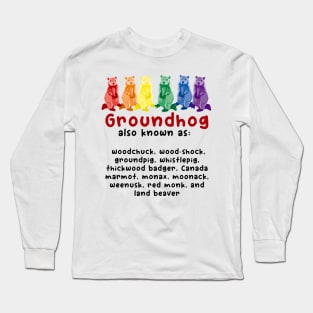 A Rainbow Groundhog By Any Other Name Long Sleeve T-Shirt